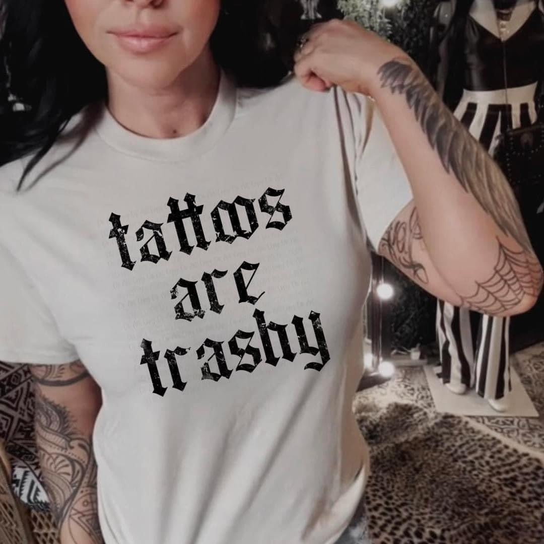 Tattoos are Trashy