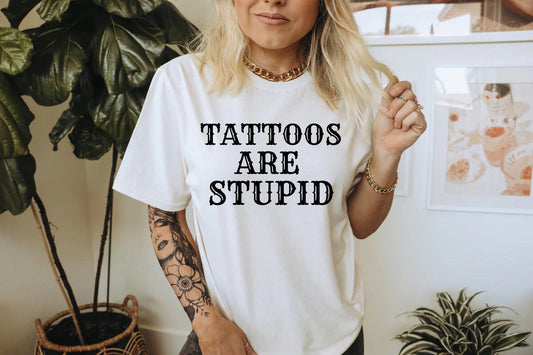 Tattoos Are Stupid