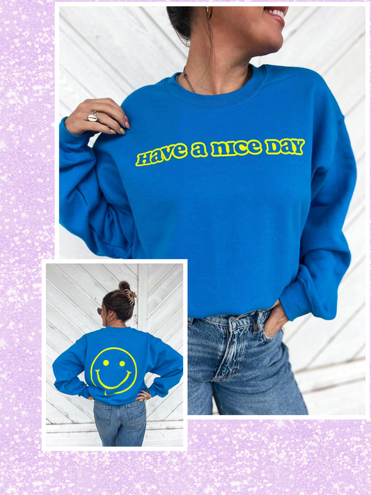 Have a nice day smiley sweatshirt