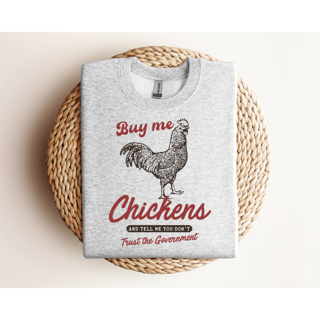 Buy Me Chickens & Tell Me You Don’t Trust the Government Graphic Shirt