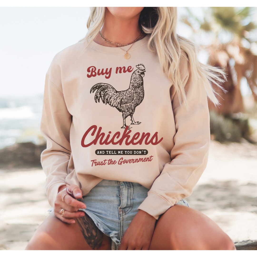 Buy Me Chickens & Tell Me You Don’t Trust the Government Graphic Shirt