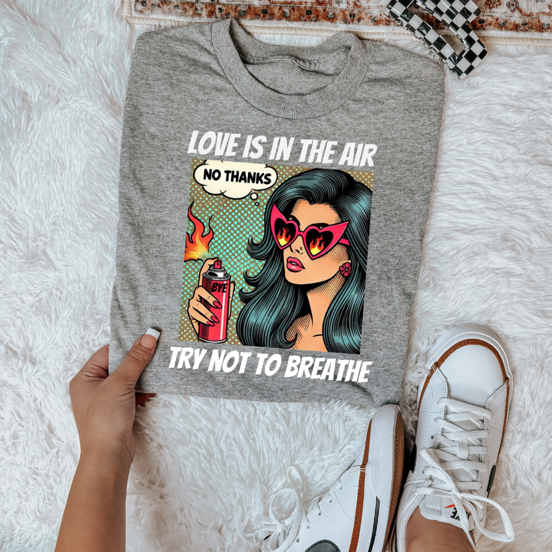 Love Is in the Air Try Not to Breathe Shirt