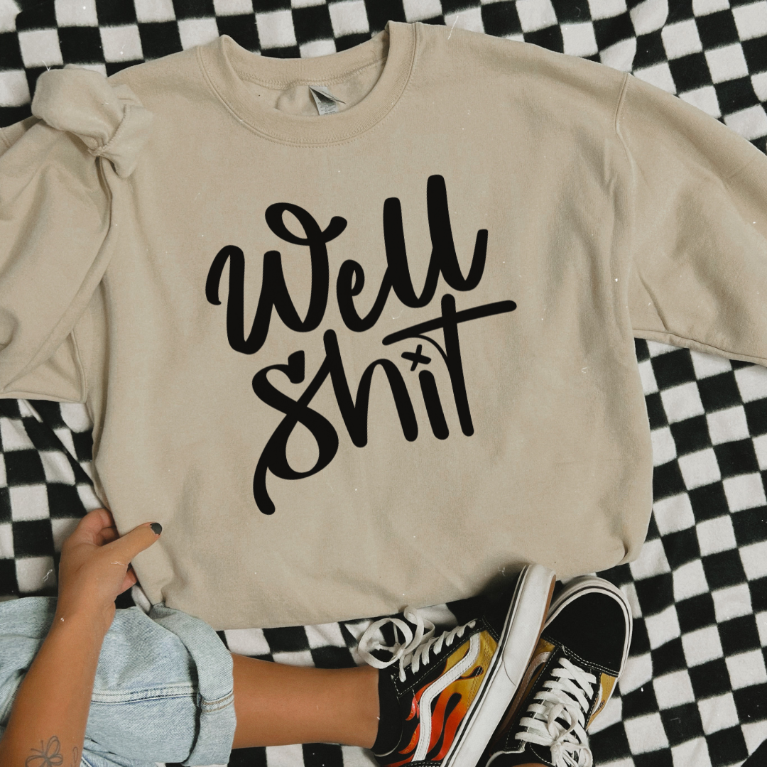 Well S**t Graphic T-Shirt or Crewneck