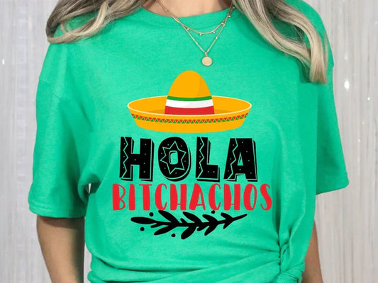 Hola Bitchachos Graphic T-Shirt or Sweatshirt