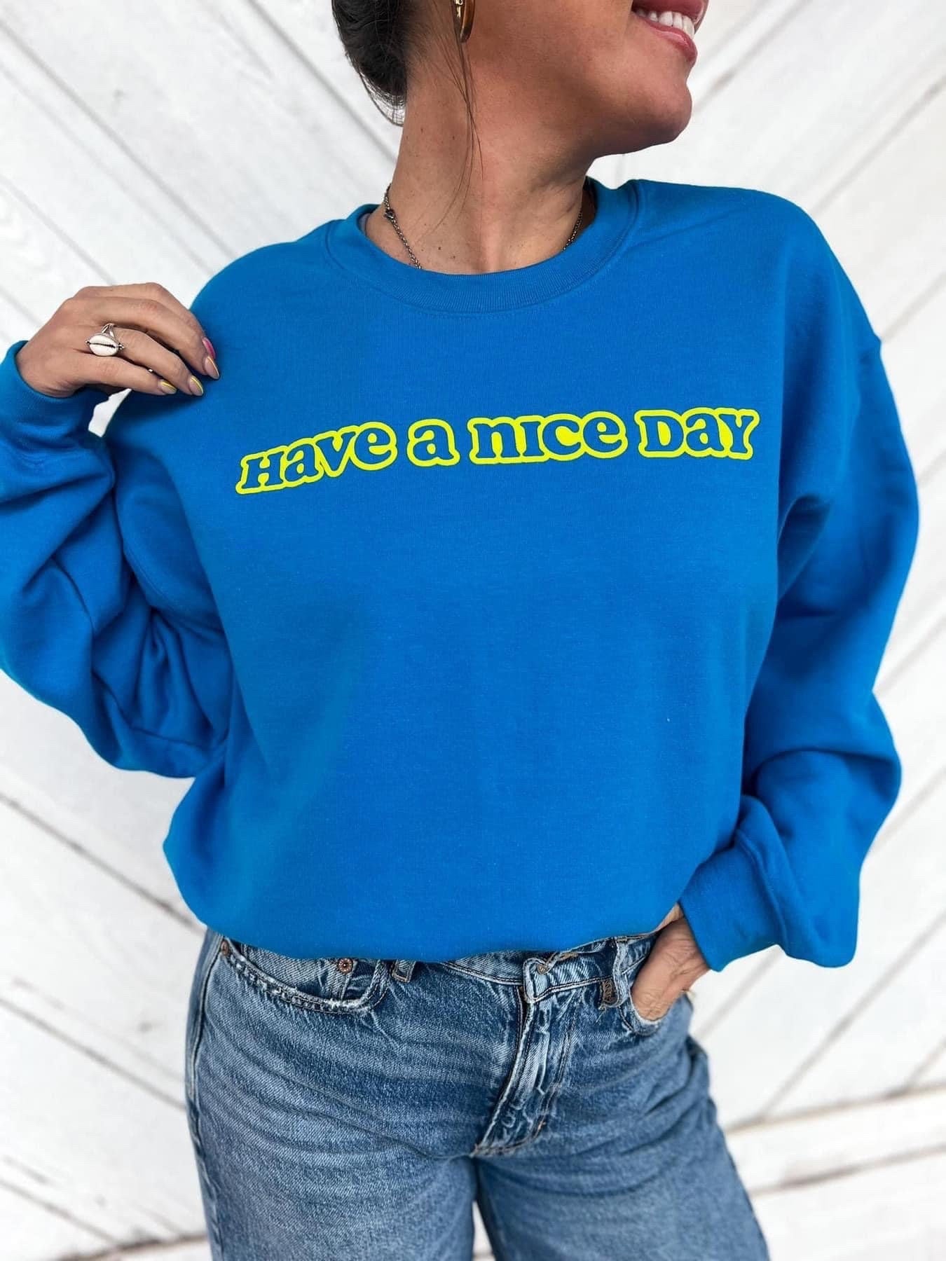 Have a nice day sweatshirt, smiley graphic sweatshirt, happy sweatshirt