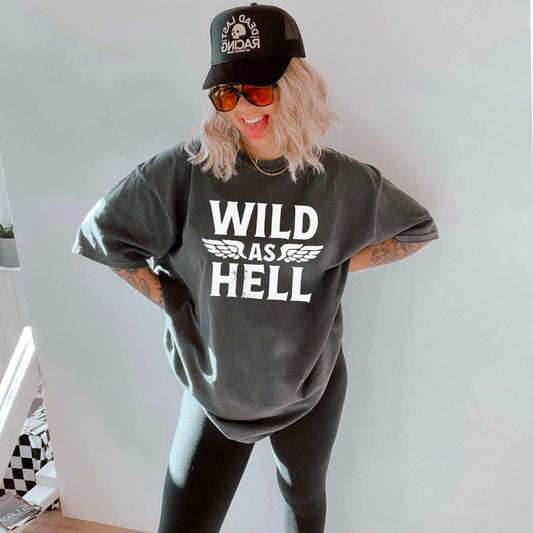 Wild As Hell T-Shirt or Sweatshirt