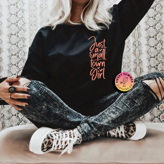 Just A Small Town Girl Graphic Tee or Sweatshirt