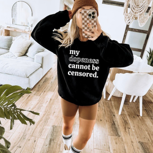 'My Dopeness Cannot Be Censored' Graphic Sweatshirt - Embrace Your Unique Swagger